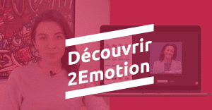 Découvrir 2Emotion en vidéo !