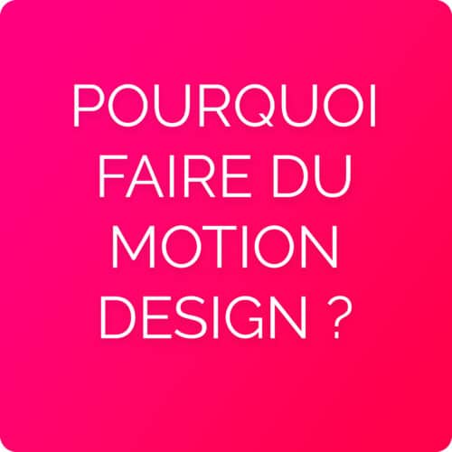 Pourquoi faire du motion design ?