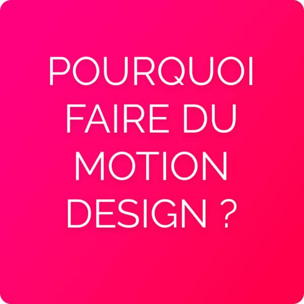 Pourquoi faire du motion design ?